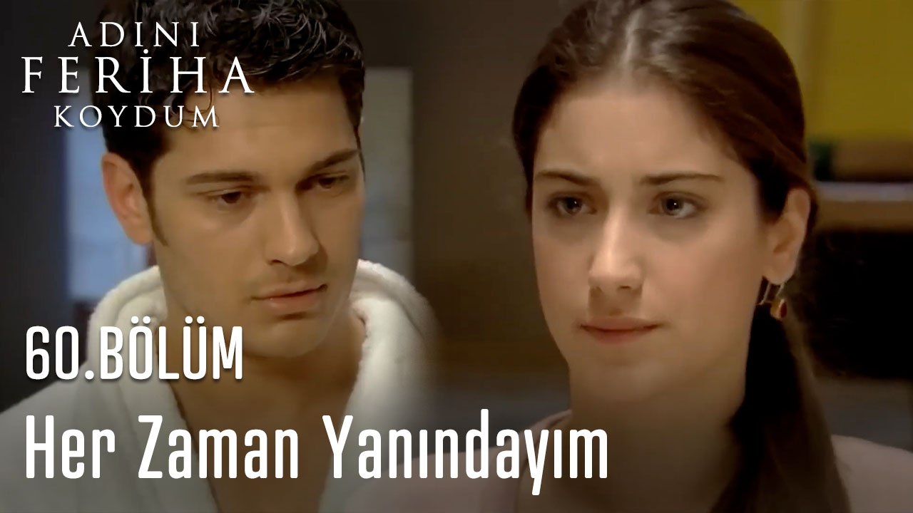 Her Zaman Yanındayım - Adını Feriha Koydum 60.Bölüm