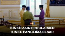 Tunku Zain proclaimed Tunku Panglima Besar of Negeri Sembilan