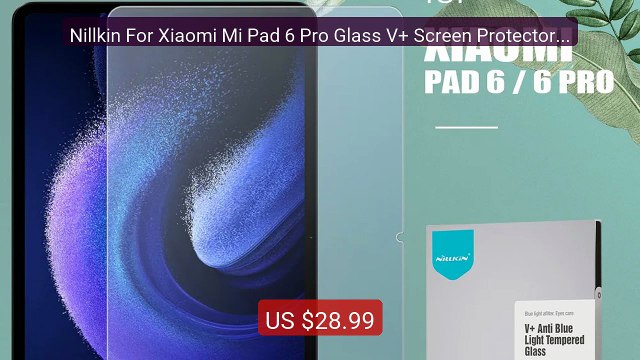 Nillkin For Xiaomi Mi Pad 6 Pro Glass V+ Screen Protector Ant... Amazing Value 2026 | Must Have!