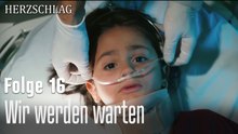 Wir werden warten-Herzschlag Folge 16