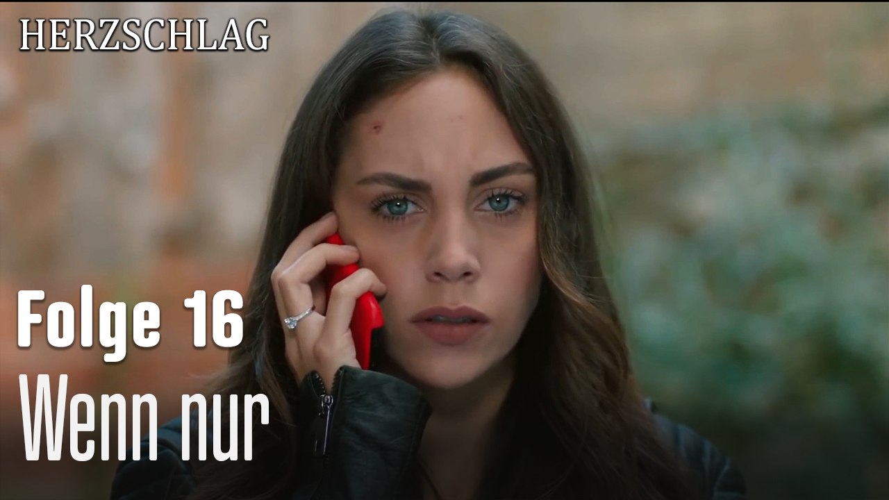 Wenn nur-Herzschlag Folge 16
