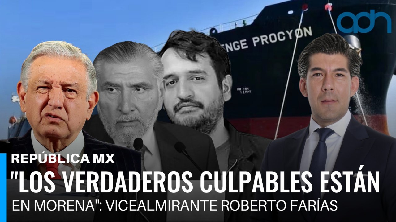 "Los verdaderos culpables están en Morena": Vicealmirante Roberto Farías I República Mx