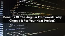 Benefits Of The Angular Framework. Why Choose It For Your Next Project