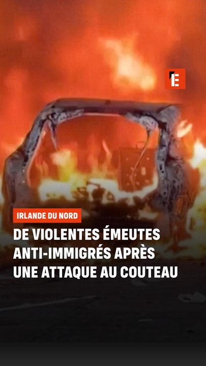 De violentes émeutes anti-immigration après une attaque au couteau