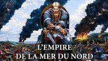 Toute l'histoire de l'Empire de la mer du Nord