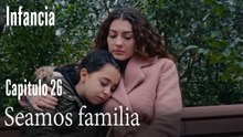 Seamos familia- İnfancia Episodio 26