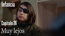 Muy lejos- İnfancia Episodio 26