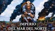 La historia completa del Imperio del Mar del Norte