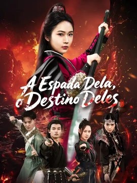 A Espada Dela, o Destino Deles | Série Completa | Short Drama Português