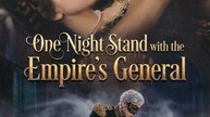 One Night Stand with the Empire's General - FULL EPISODE