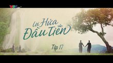 Lời Hứa Đầu Tiên - Tập 17 - HP Media