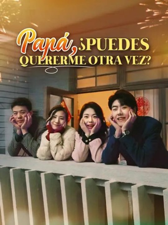 Papá, ¿puedes quererme otra vez? | Serie Completa | Short Drama Español