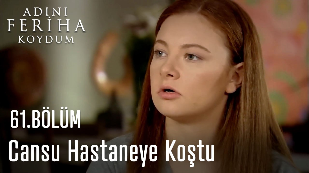 Cansu Hastaneye Koştu - Adını Feriha Koydum 61.Bölüm