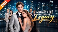 Married A Ceo, Reclaimed My Legacy - Hd ✅ FULL [Eng Sub]