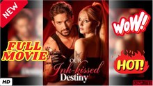 🧡🍏 🔥 Our Ink-kissed Destiny - Full Movie