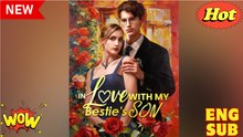 In Love With My Bestie's Son Full Episodes