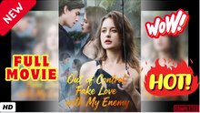 ❣️🍅💥Out of Control - Fake Love with My Enemy #FULL MOVIES