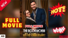 ❣️🍅💥  The Bookworm and the Billionaire Full Movie