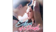 Echoes of a Crush - Full Movies English Sub