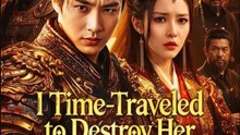 I Time-Traveled to Destroy Her Empire - Full Movies English Sub