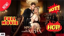 ❣️🍅💥 Spoiled by the Cursed Alpha #FullMovie