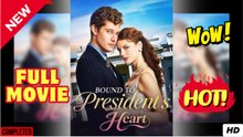 🧡🍏 🔥  Bound To President's Heart (2025) - FULL [Eng Sub]