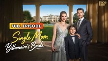 Single Mom, Billionaire's Bride - FULLMOVIE 2026 #englishsub