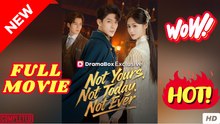 Not Yours, Not Today, Not Ever (DUBBED) (2025) - FULL [Eng Sub]