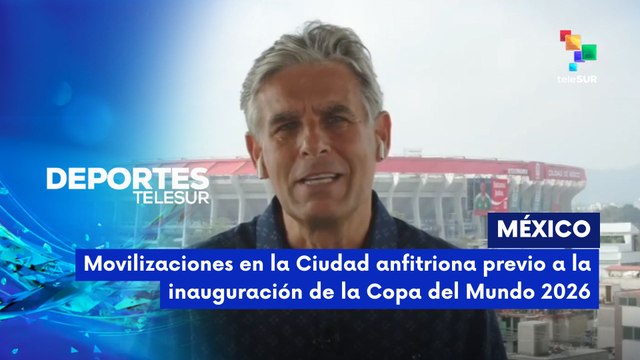 Deportes | Movilizaciones en la ciudad anfitriona previo a la inauguración del mundial 2026