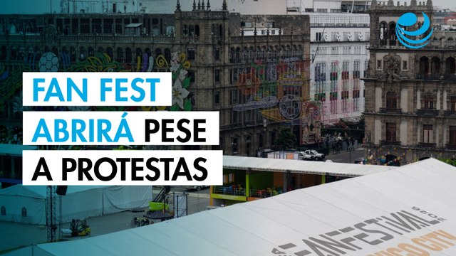 Rueda el balón en el Zócalo: Anuncian apertura del Fan Fest pese a protestas de la CNTE