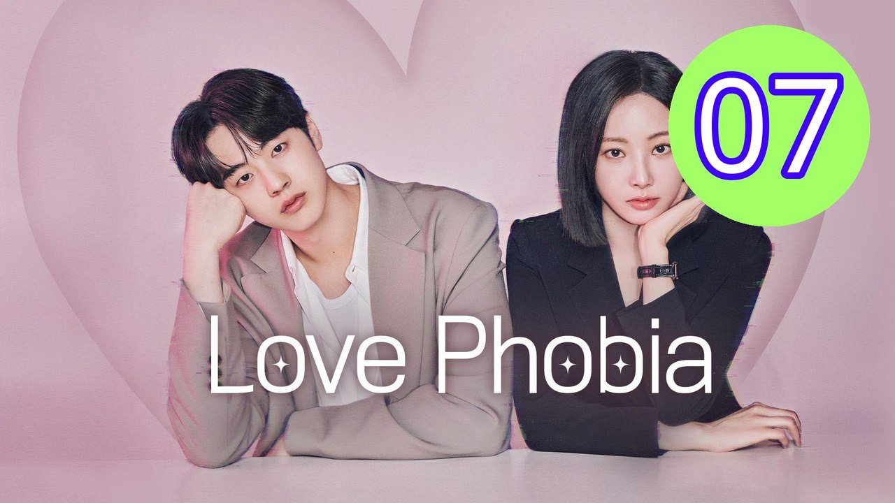 Love Phobia 2026 Episode 7 Engsub