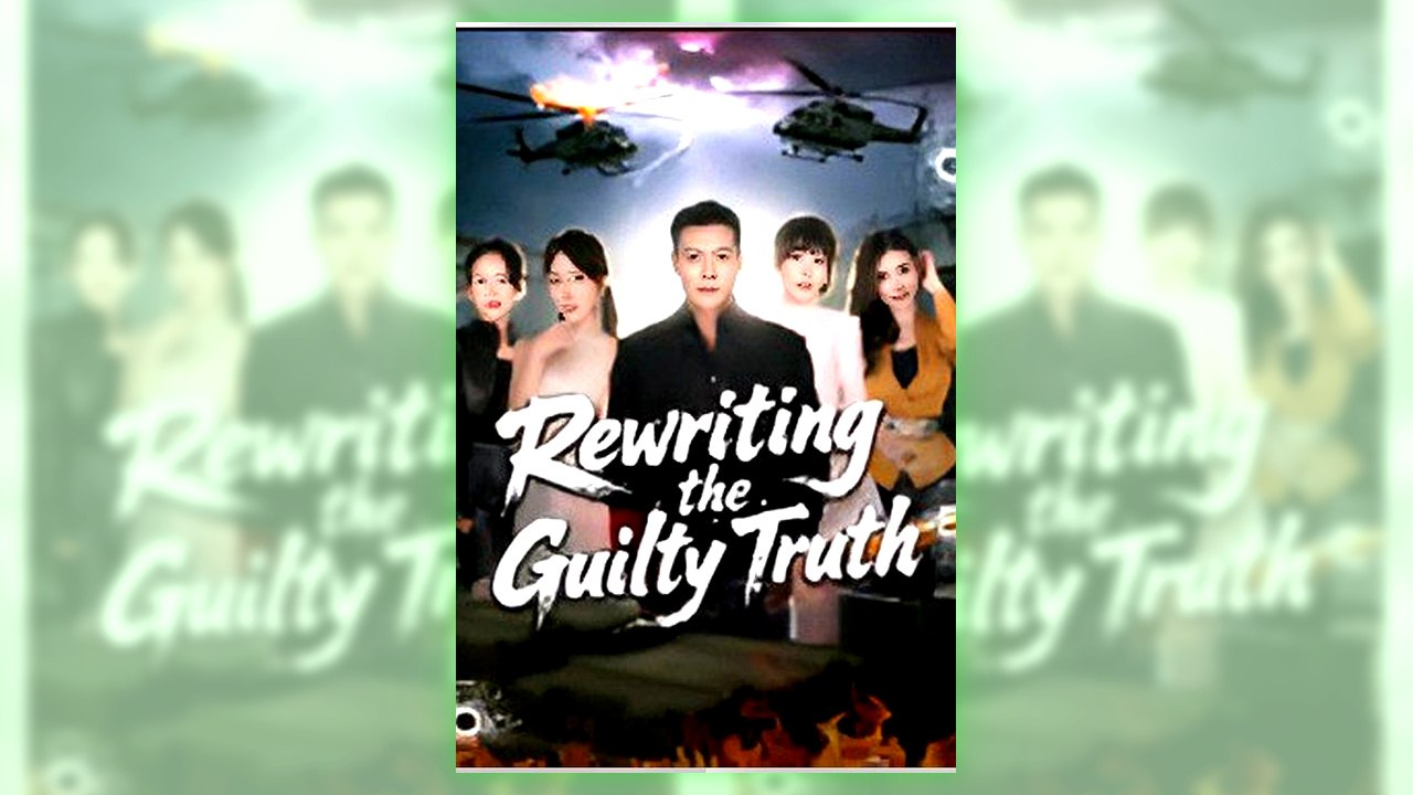 Rewriting the Guilty Truth | All Episodes