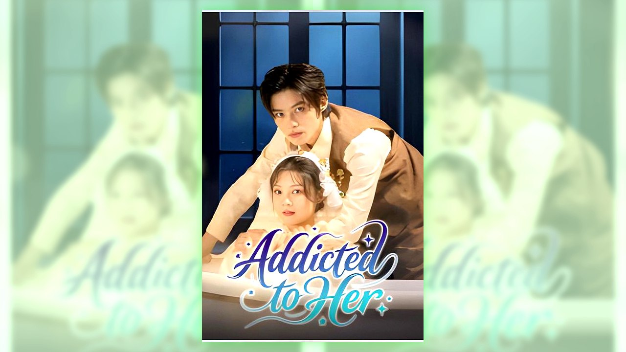 Addicted to Her | All Episodes