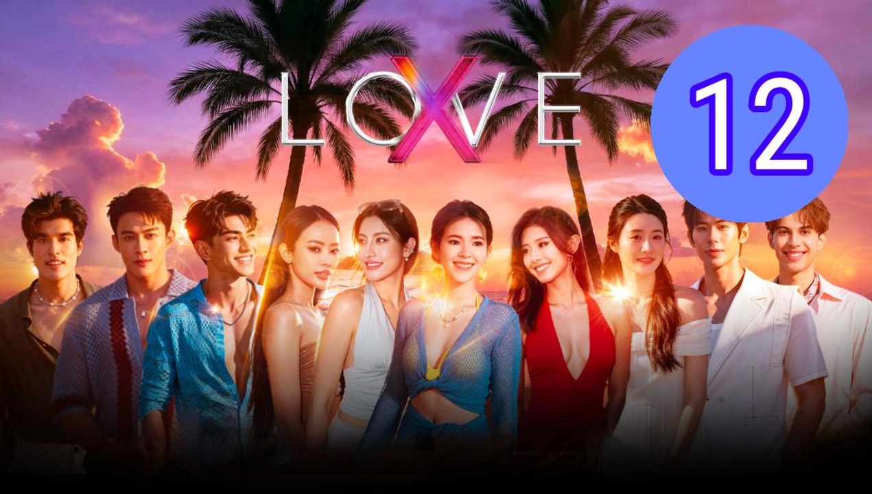 Love X 2025 Episode 12 Engsub