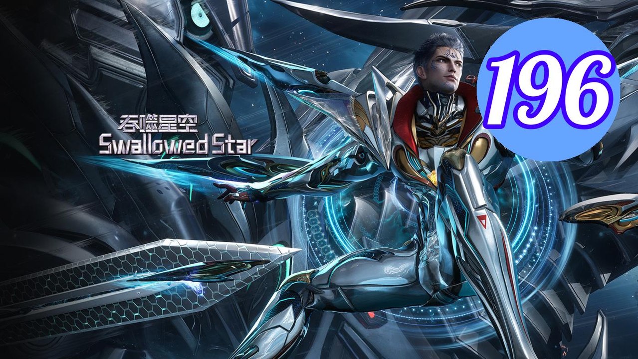 Swallowed Star Season 234 Episode 196 Engsub