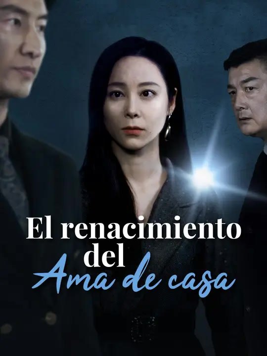 El renacimiento del ama de casa | Serie Completa | Short Drama Español