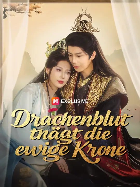 Drachenblut trägt die ewige Krone | Komplette Serie | Short Drama Deutsch
