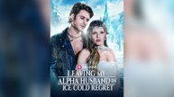 Leaving My Alpha Husband in Ice Cold Regret [NEW] #FullMovie