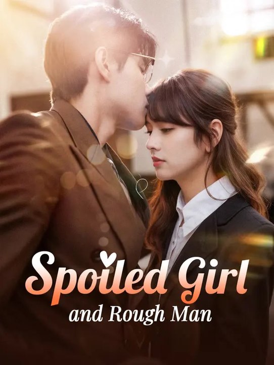 Spoiled Girl and Rough Man | Serie Completa | Short Drama Español