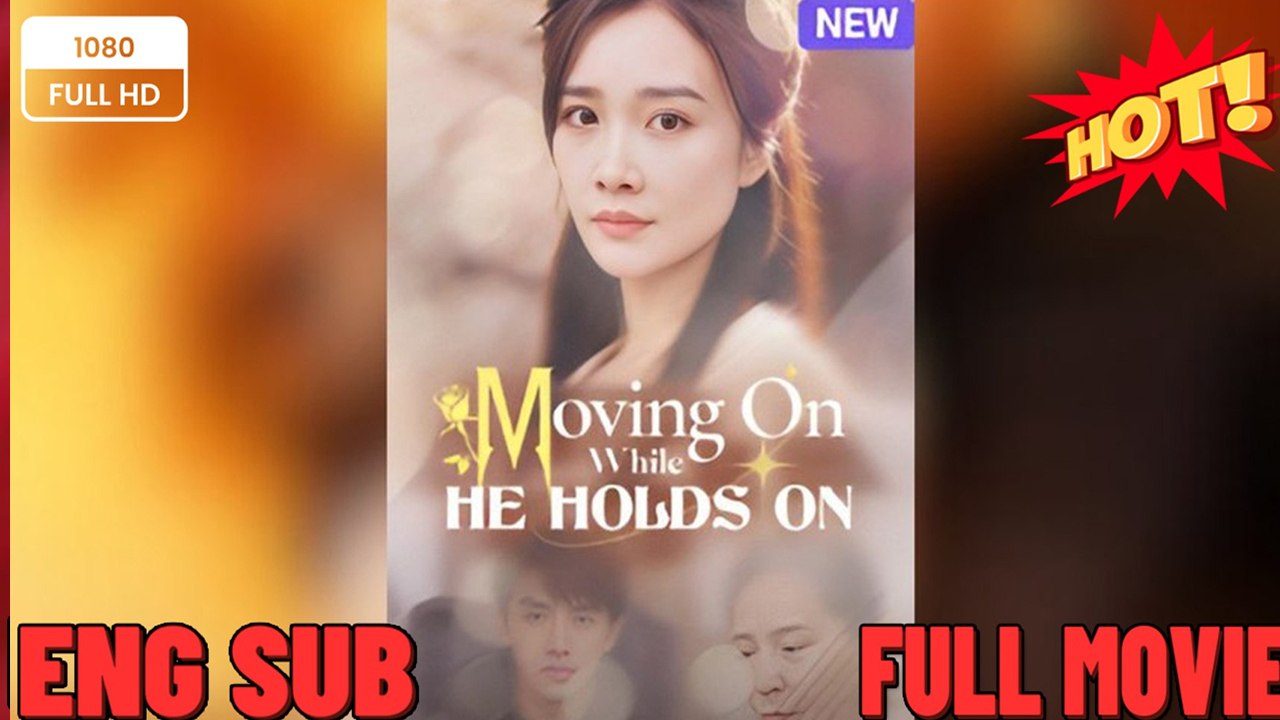 ⭐🍉💚 Moving On While He Holds On Full Movies