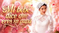 Mi bebé dice que eres su papá (Doblado) AI Drama