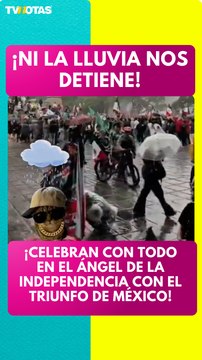 ¡Ni la lluvia los detiene! Aficionados celebran con euforia en el Ángel de la Independencia
