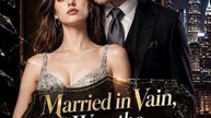 Married in Vain, Won the Magnate’s Heart - FULL MOVIE