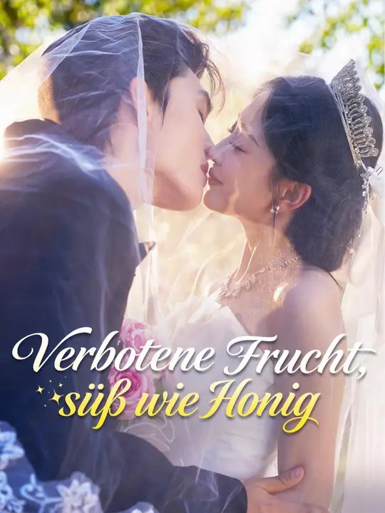 Verbotene Frucht, süß wie Honig | Komplette Serie | Short Drama Deutsch