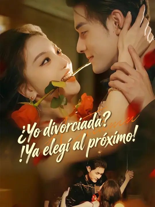 ¿Yo divorciada? ¡Ya elegí al próximo! | Serie Completa | Short Drama Español