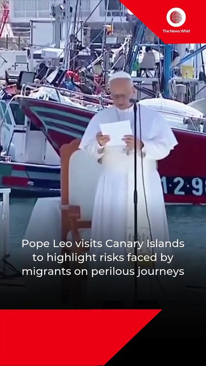 Pope Leo visits Canary Islands to highlight risks