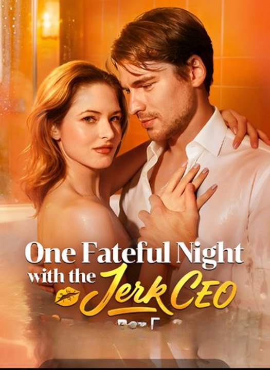 One Fateful Night With The Jerk CEO-Drama FULL MOVIES ENGLISH SUB