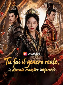 Tu fai il genero reale, io divento maestro imperiale. | Serie Completa | Short Drama Italiano