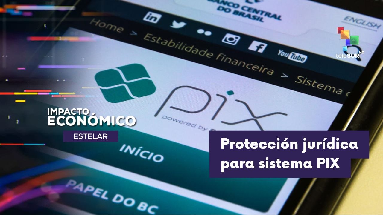 IMPACTO ECONÓMICO ESTELAR | Brasil otorgará máxima protección jurídica al sistema público de pagos PIX 11-06-2026