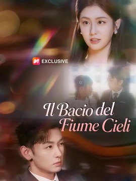 Il Bacio del Fiume Cieli | Serie Completa | Short Drama Italiano
